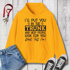 I'll Put you in the Trunk Hoodie