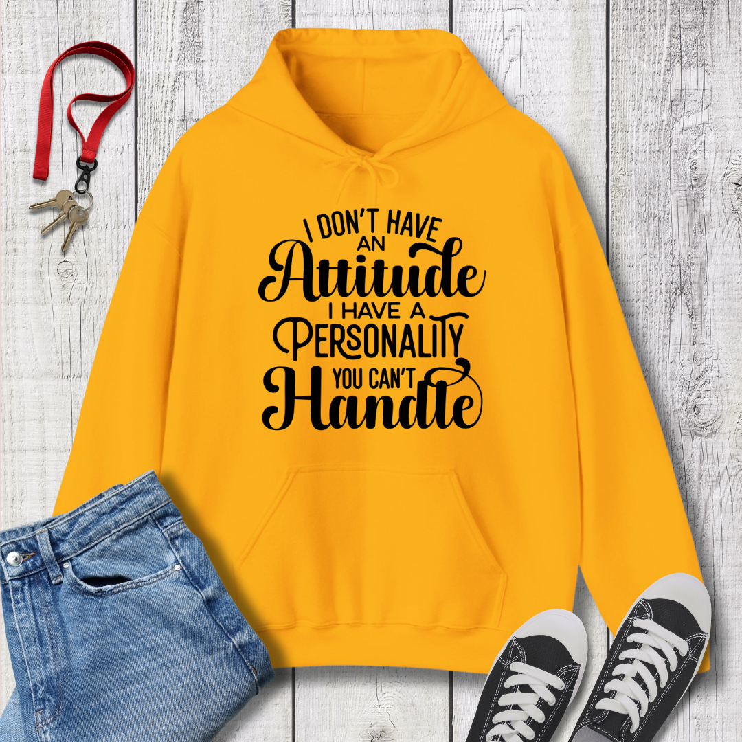 I Don't Have an Attitude Hoodie