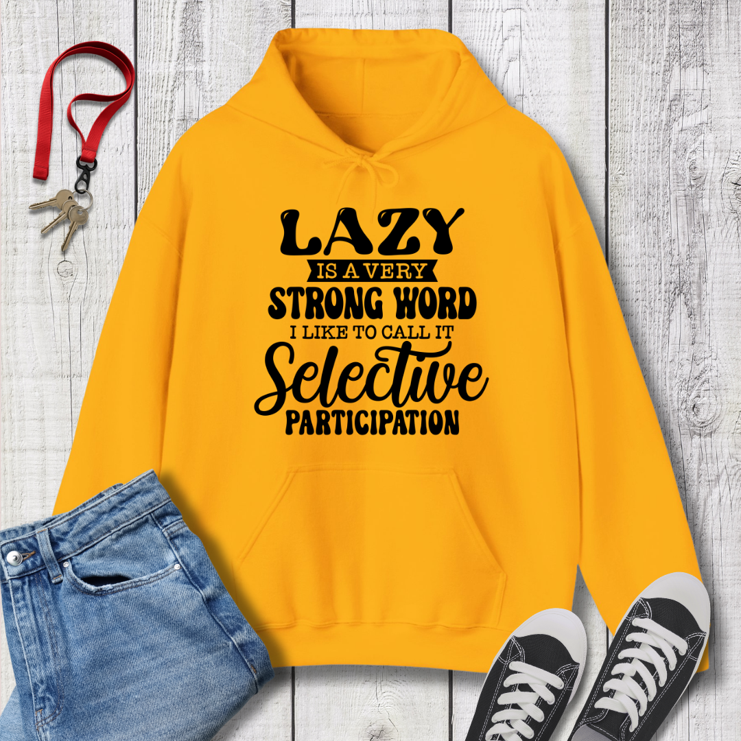 Lazy is a Strong Word Hoodie