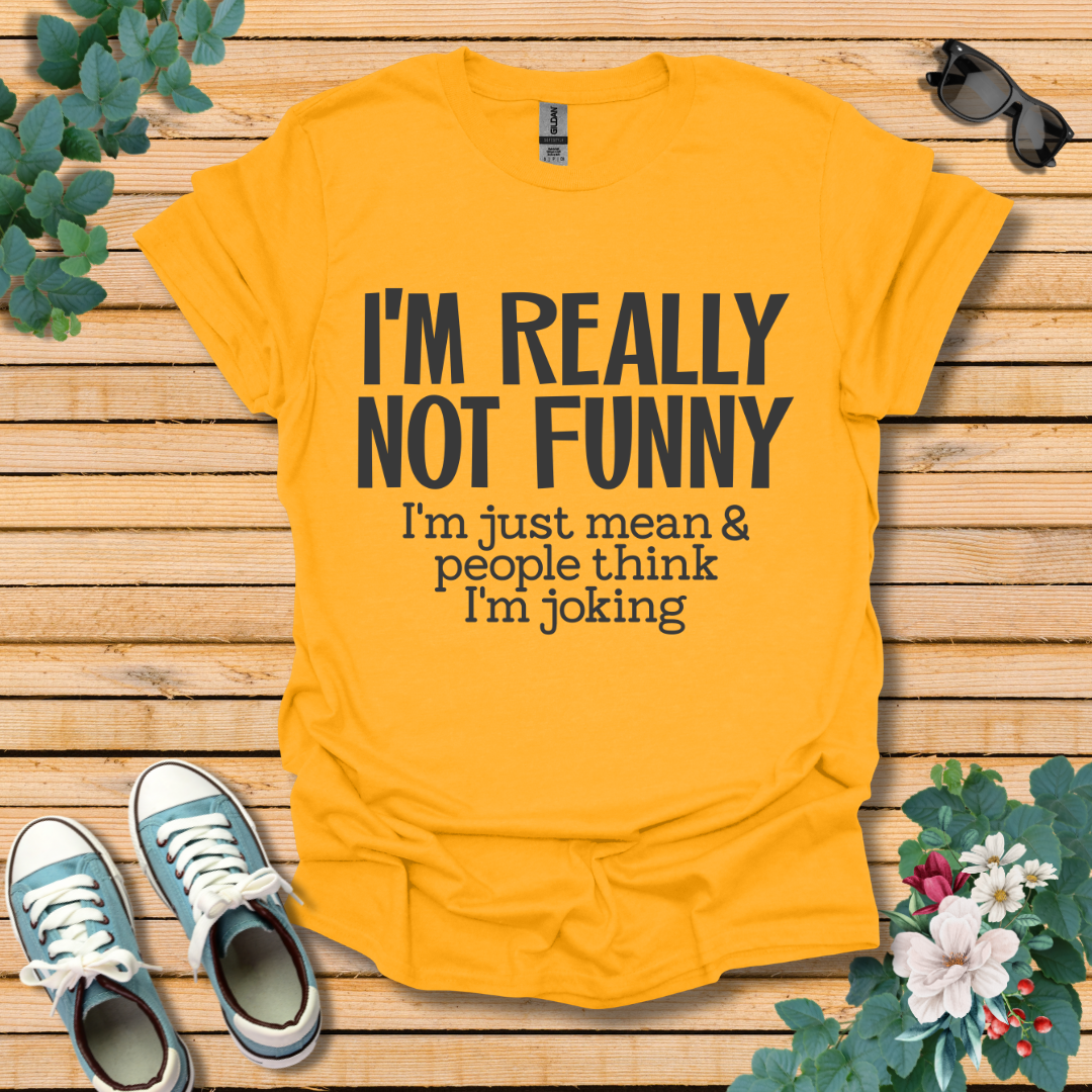 I'm Not Funny T-Shirt