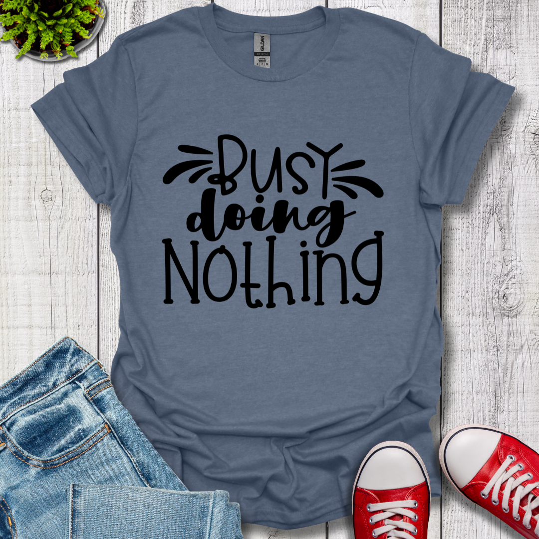 Busy doing Nothing T-Shirt