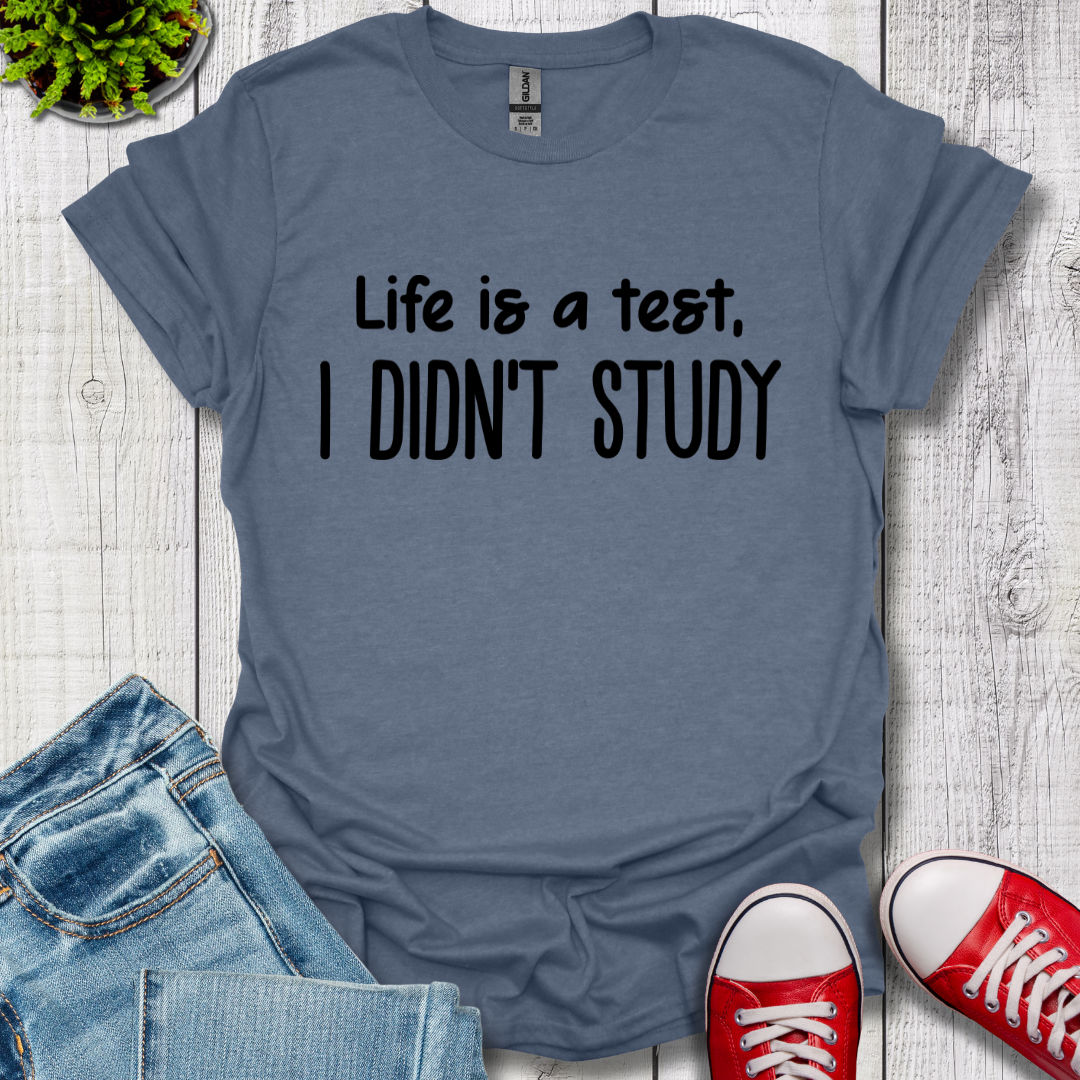 I Didn't Study T-Shirt