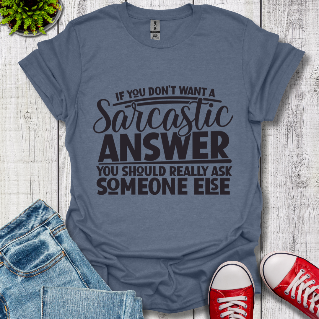 Sarcastic Answer T-Shirt