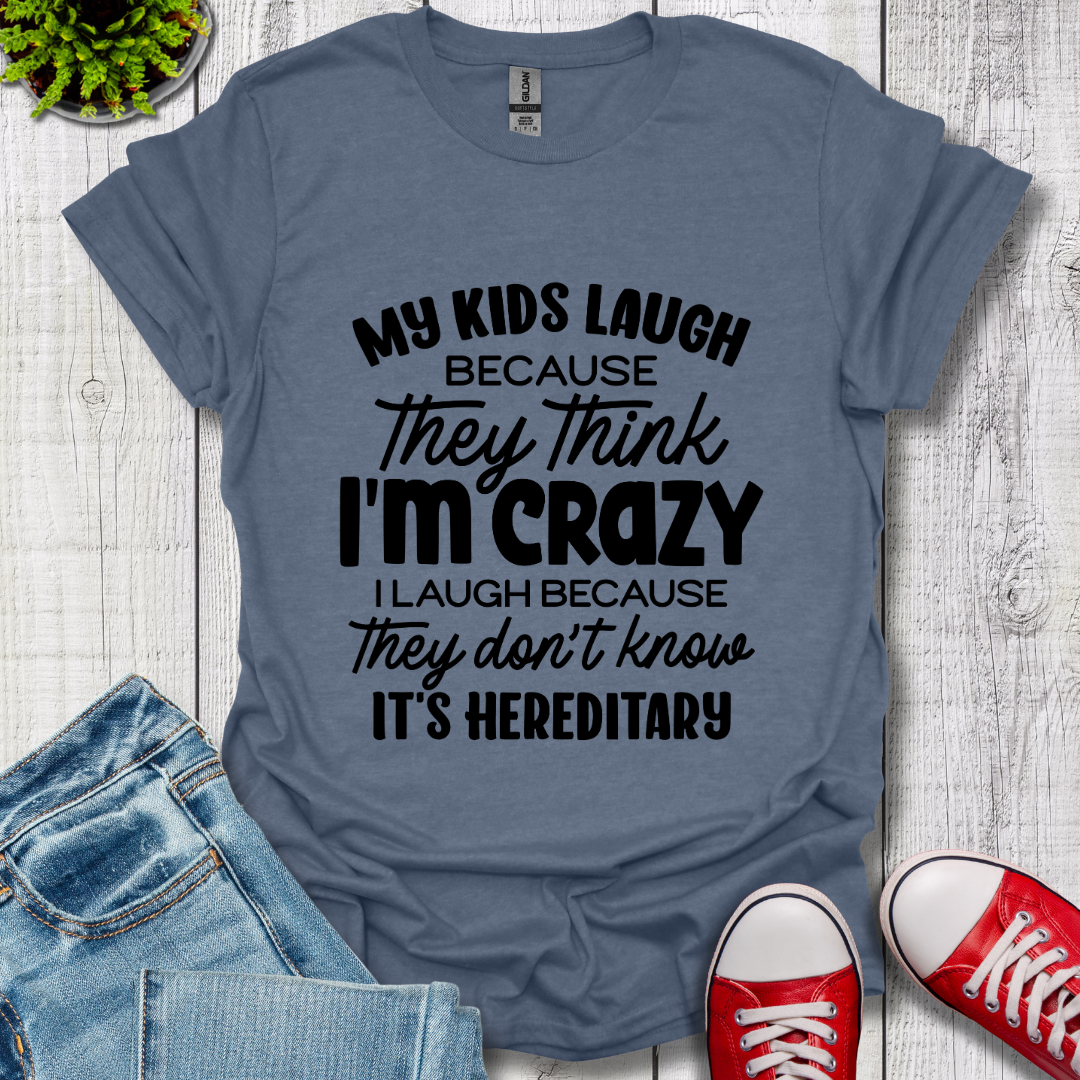 My Kids Laugh T-Shirt