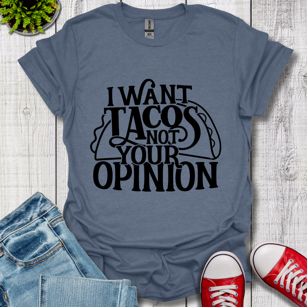 I Want Tacos T-Shirt