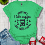 Sometimes I like coffee T-Shirt