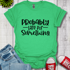 Probably Late T-Shirt