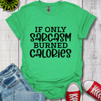 If Only Sarcasm T-Shirt