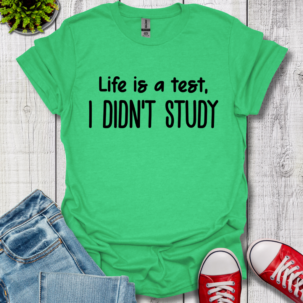 I Didn't Study T-Shirt