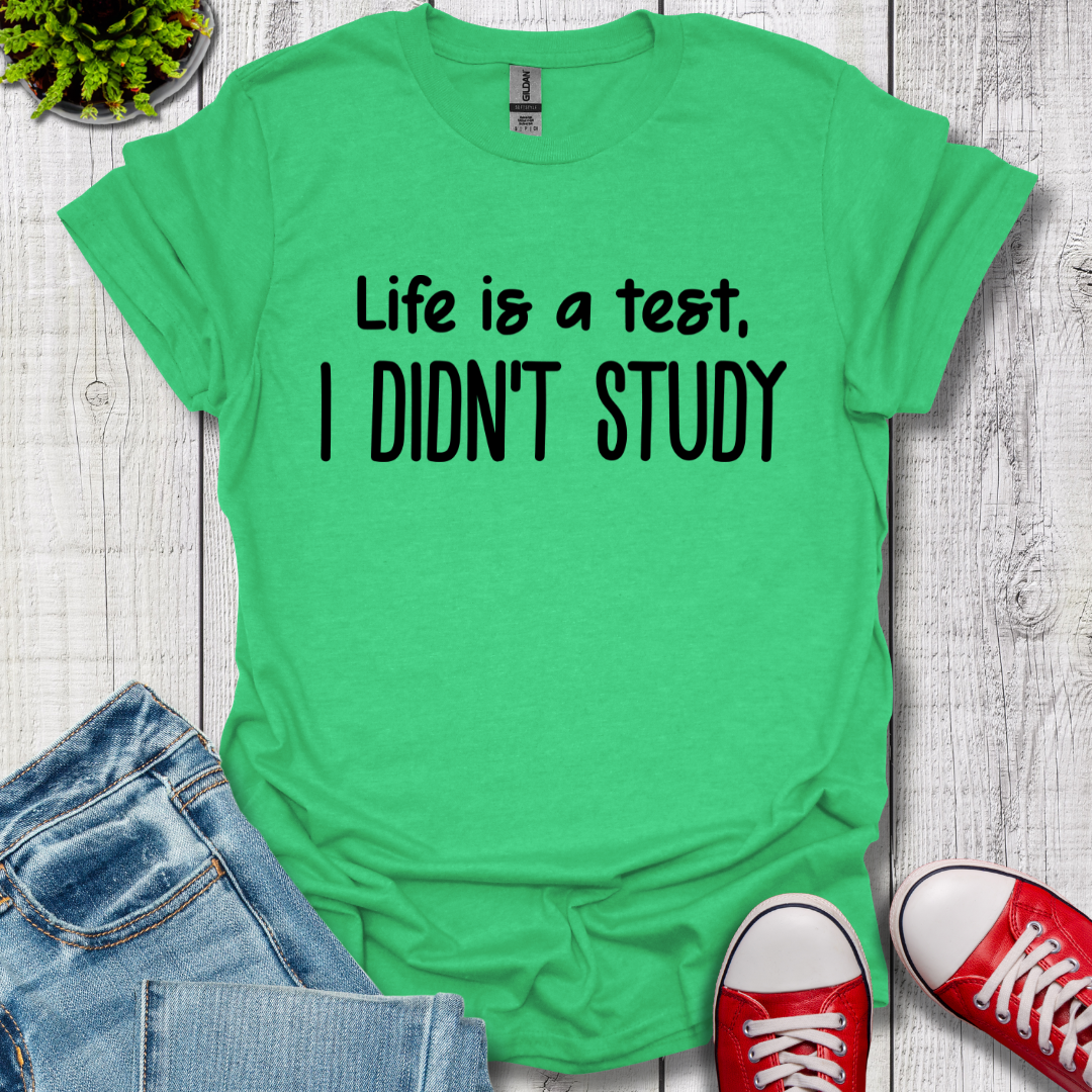 I Didn't Study T-Shirt
