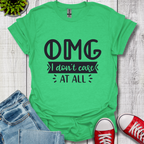 OMG I don't care T-Shirt