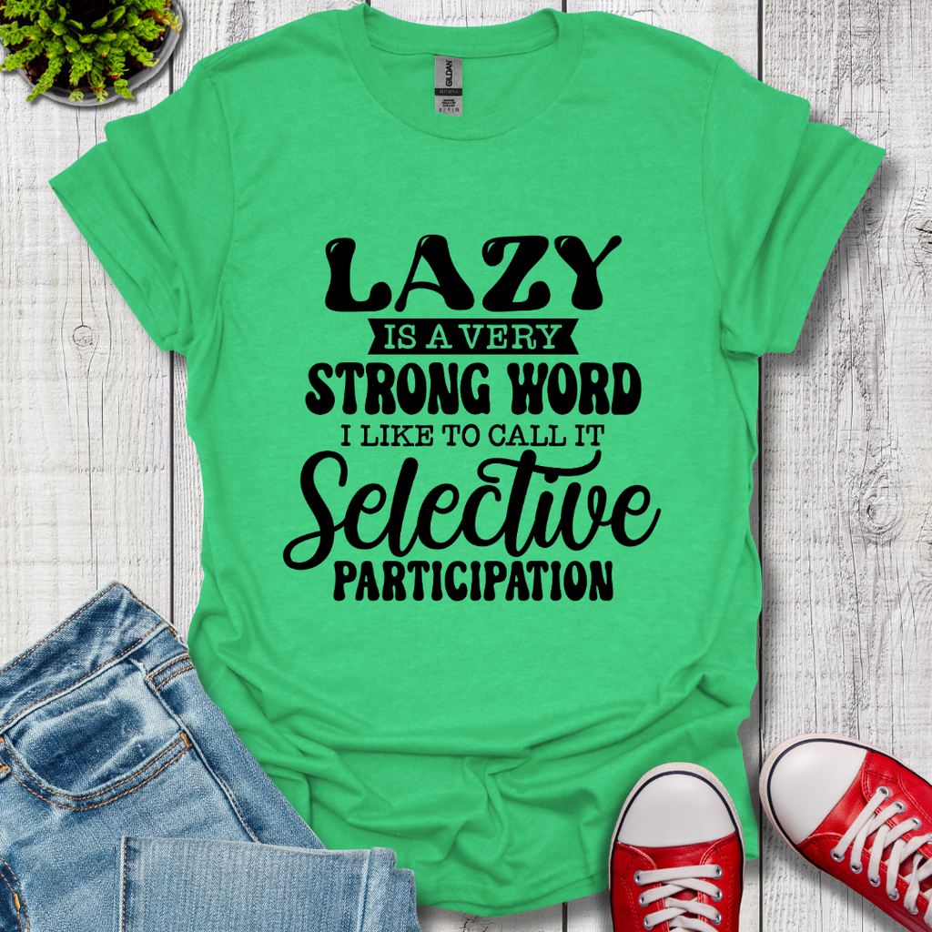 Lazy is a Strong Word T-Shirt