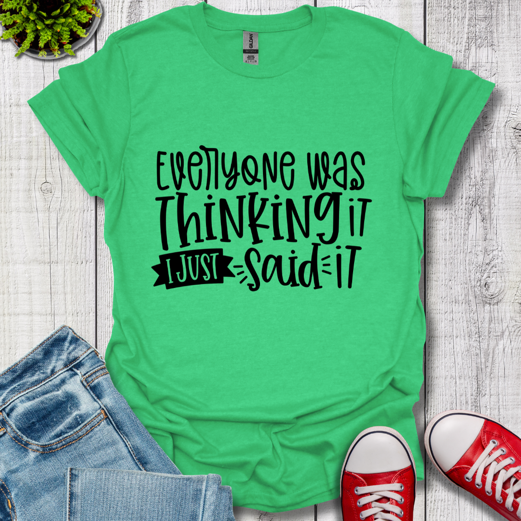 Everyone was Thinking it T-Shirt