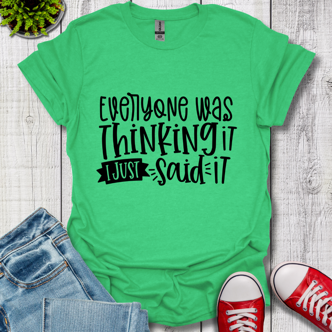 Everyone was Thinking it T-Shirt