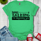Keep Talking T-Shirt