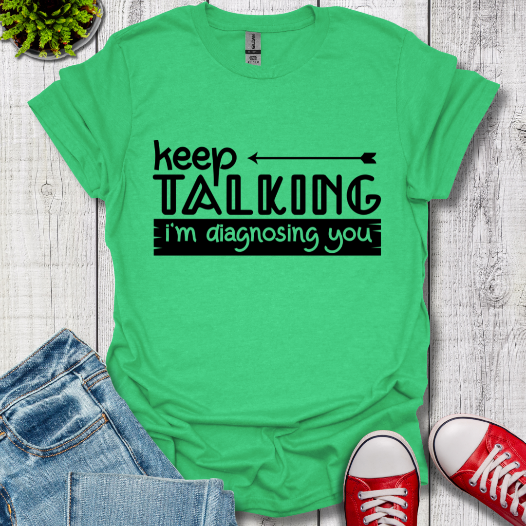 Keep Talking T-Shirt