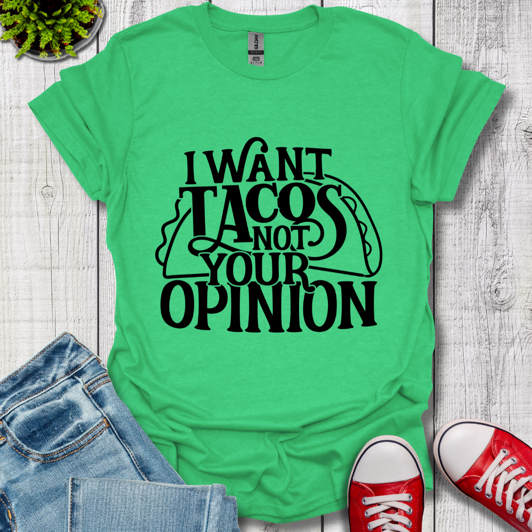 I Want Tacos T-Shirt