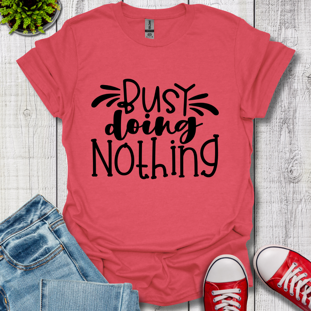 Busy doing Nothing T-Shirt