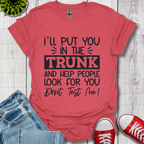 I'll Put you in the Trunk T-Shirt
