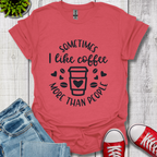 Sometimes I like coffee T-Shirt