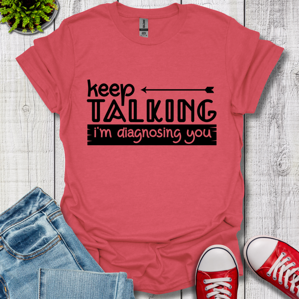 Keep Talking T-Shirt