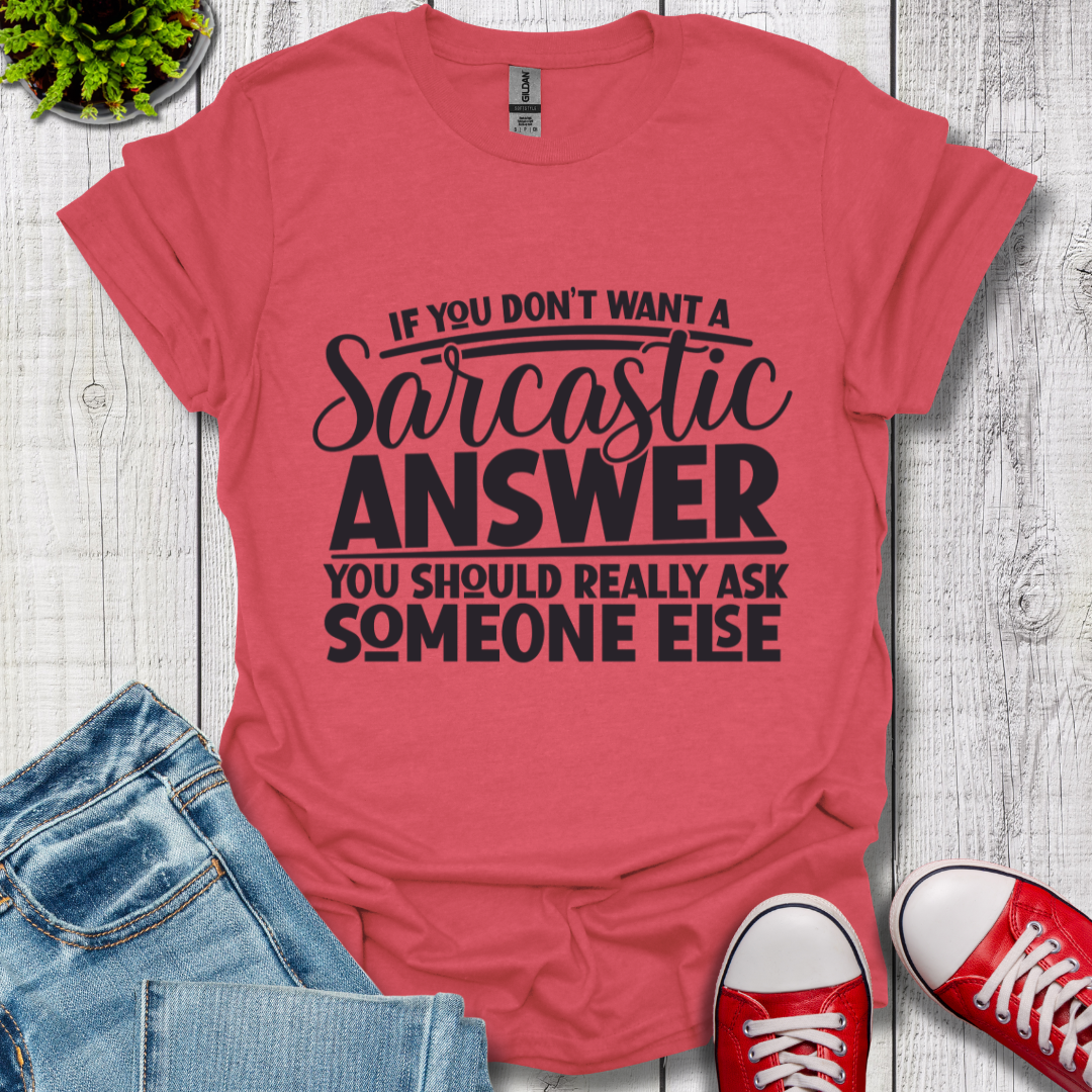 Sarcastic Answer T-Shirt