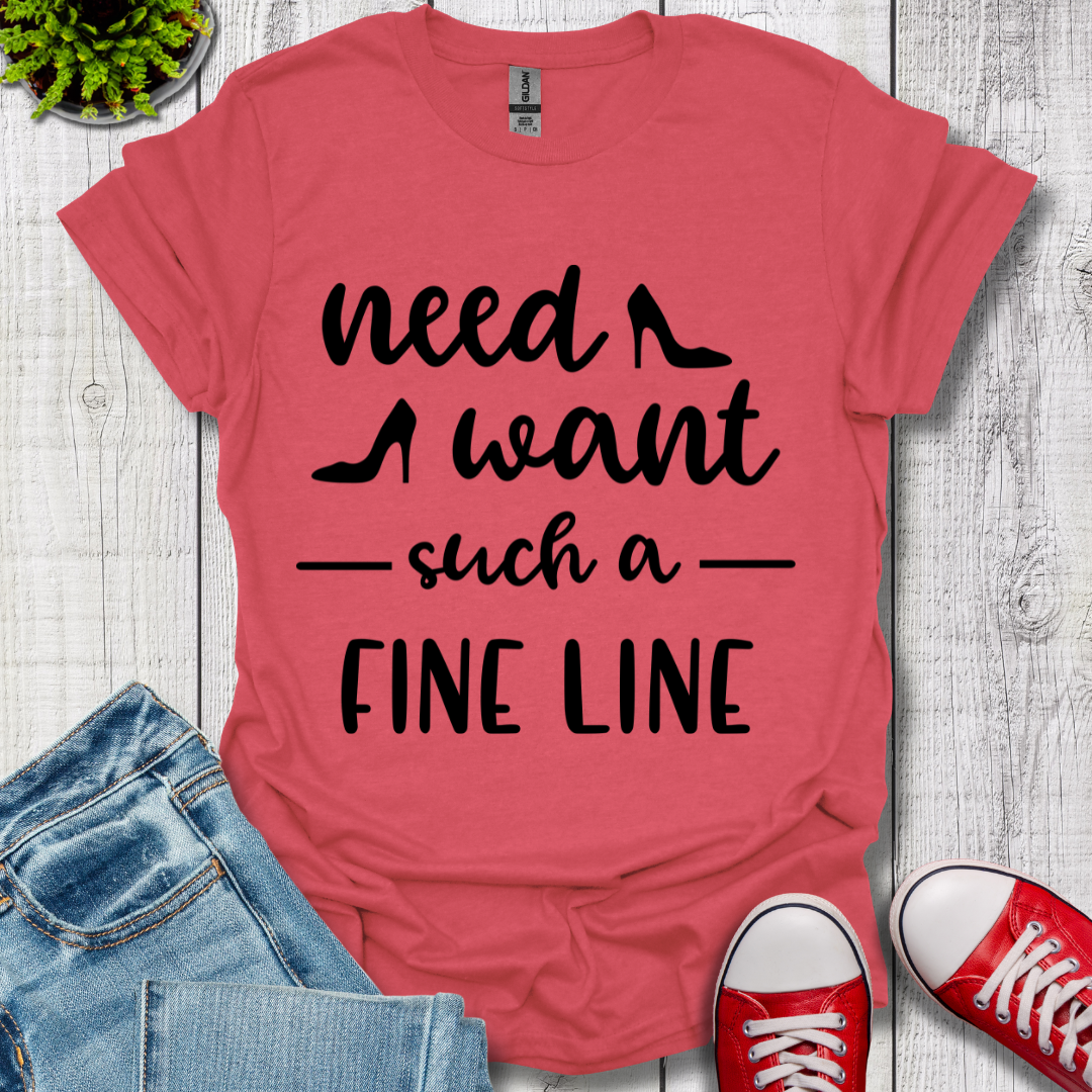 Need Want such a Fine Line T-Shirt