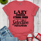 Lazy is a Strong Word T-Shirt