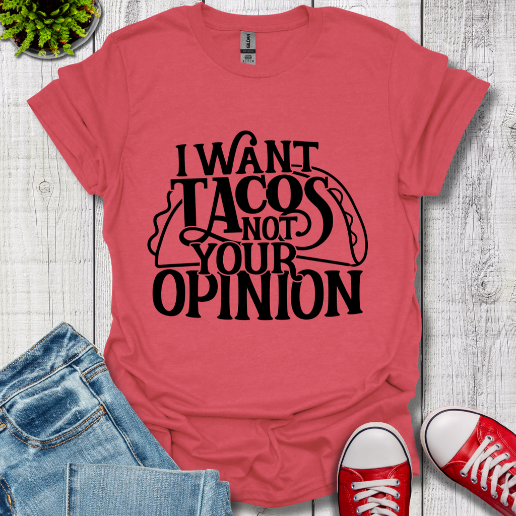 I Want Tacos T-Shirt