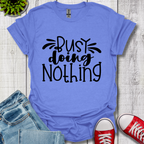 Busy doing Nothing T-Shirt