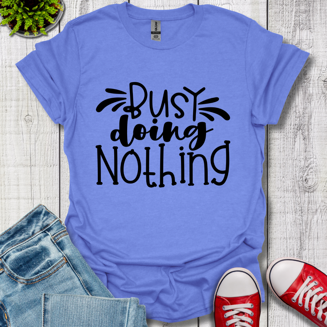 Busy doing Nothing T-Shirt