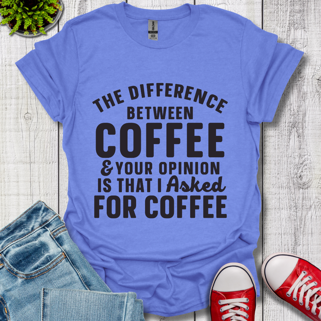 The Difference between Coffee T-Shirt