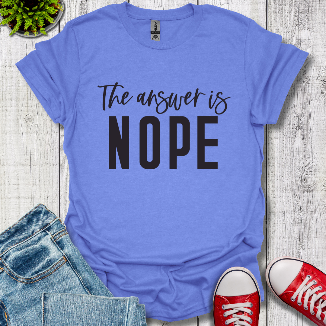 Answer is Nope T-Shirt