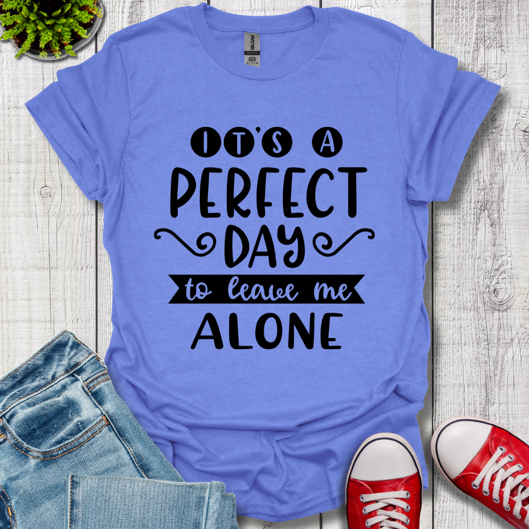 It's a Perfect Day T-Shirt