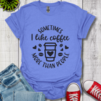 Sometimes I like coffee T-Shirt