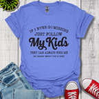 Follow My Kids T-Shirt