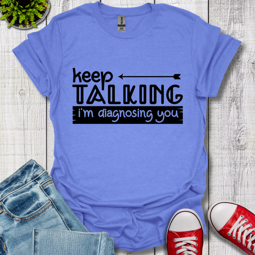 Keep Talking T-Shirt
