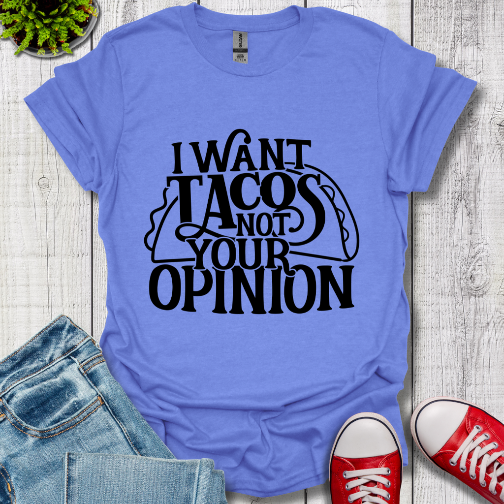 I Want Tacos T-Shirt