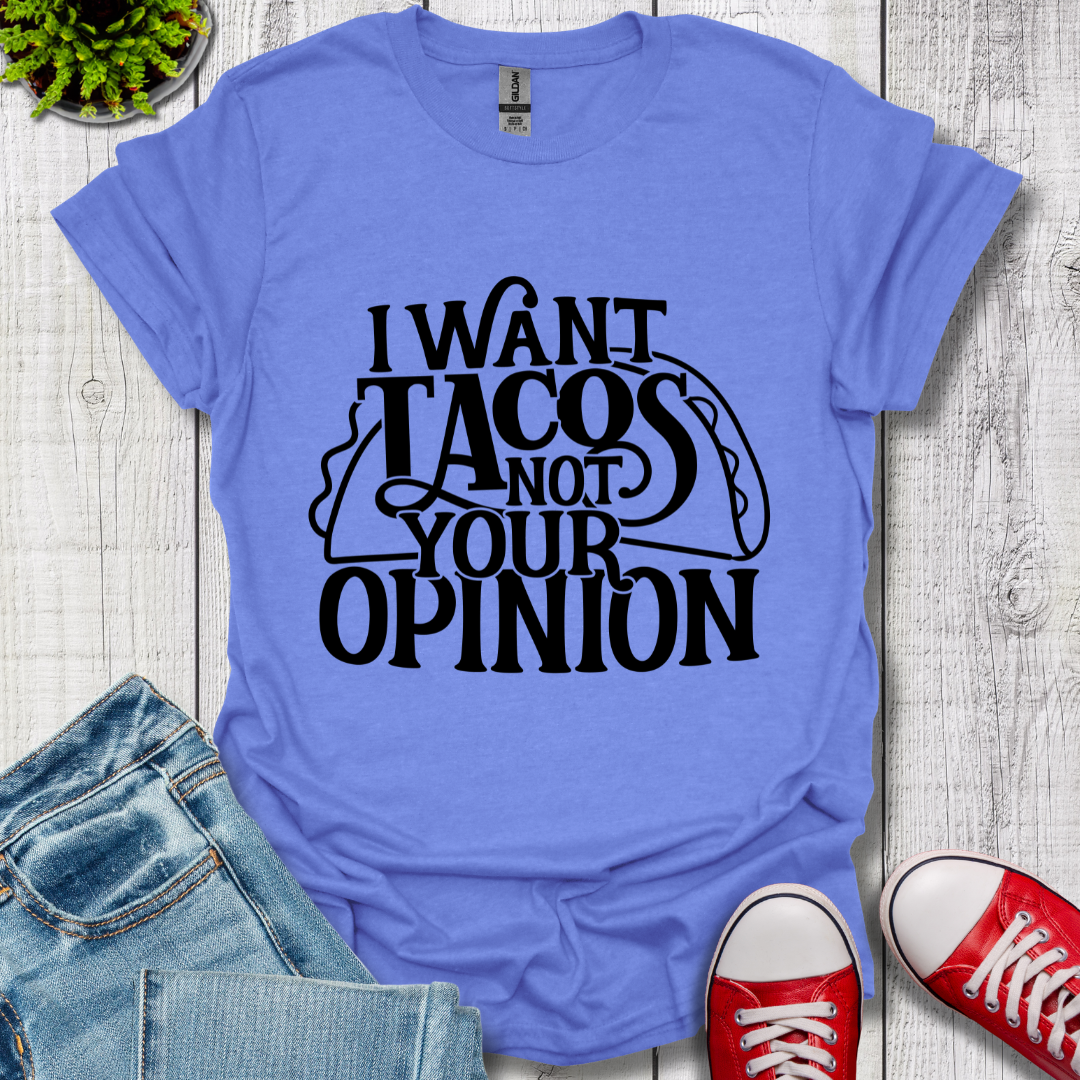 I Want Tacos T-Shirt