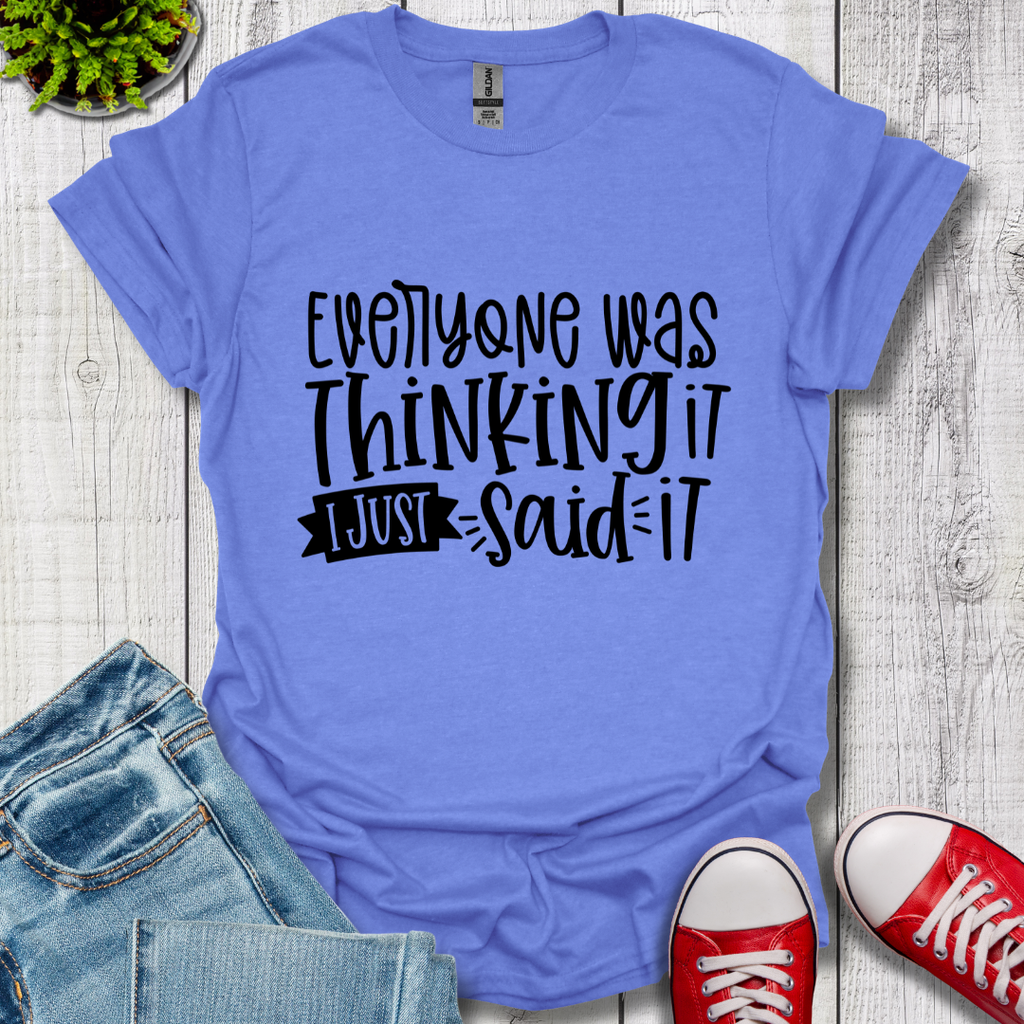 Everyone was Thinking it T-Shirt