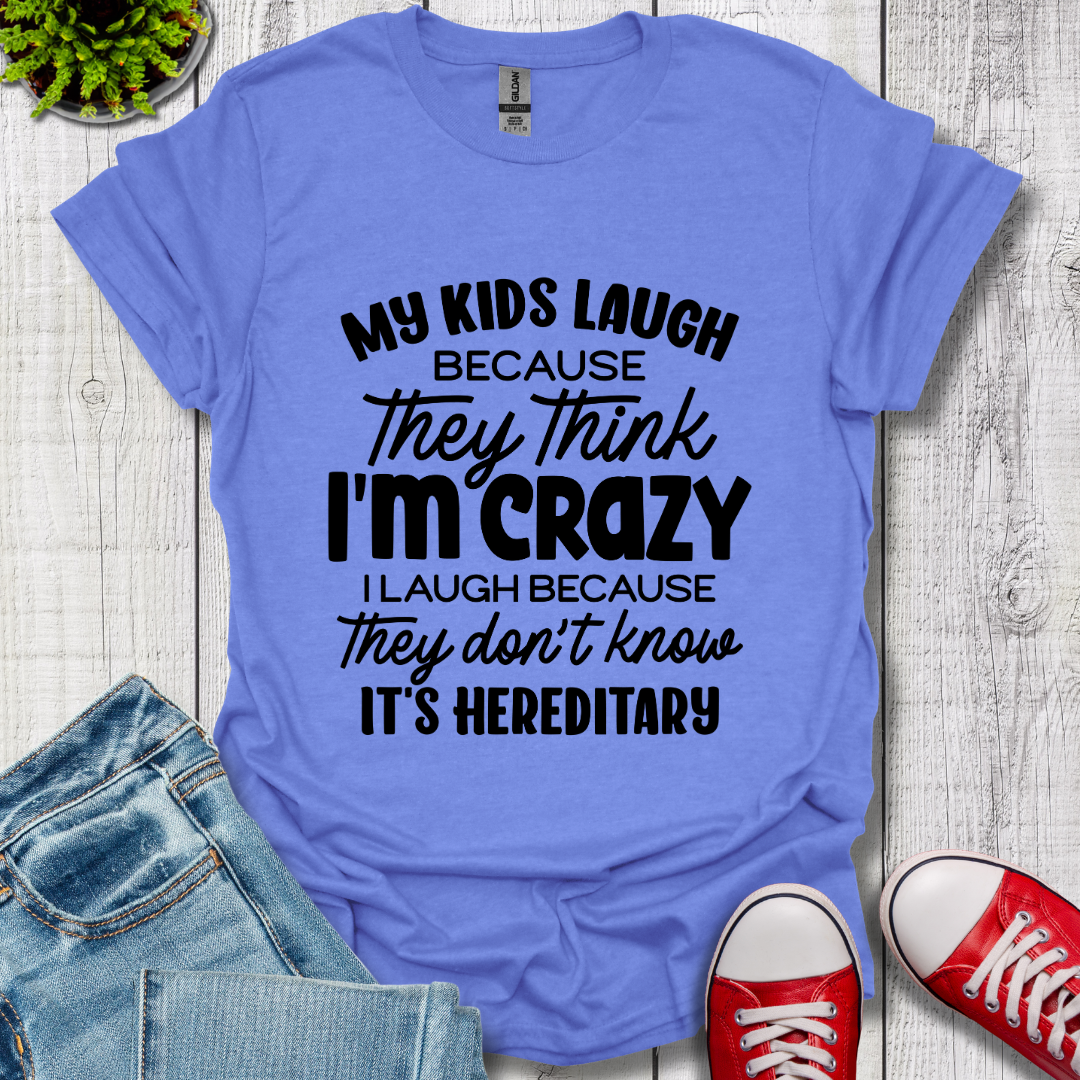 My Kids Laugh T-Shirt