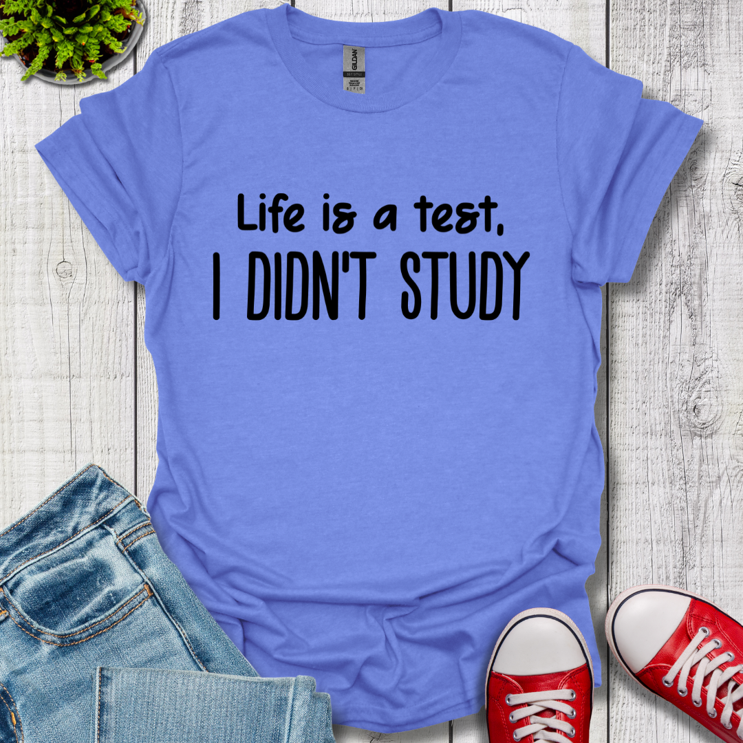 I Didn't Study T-Shirt