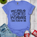 Don't Rush me T-Shirt