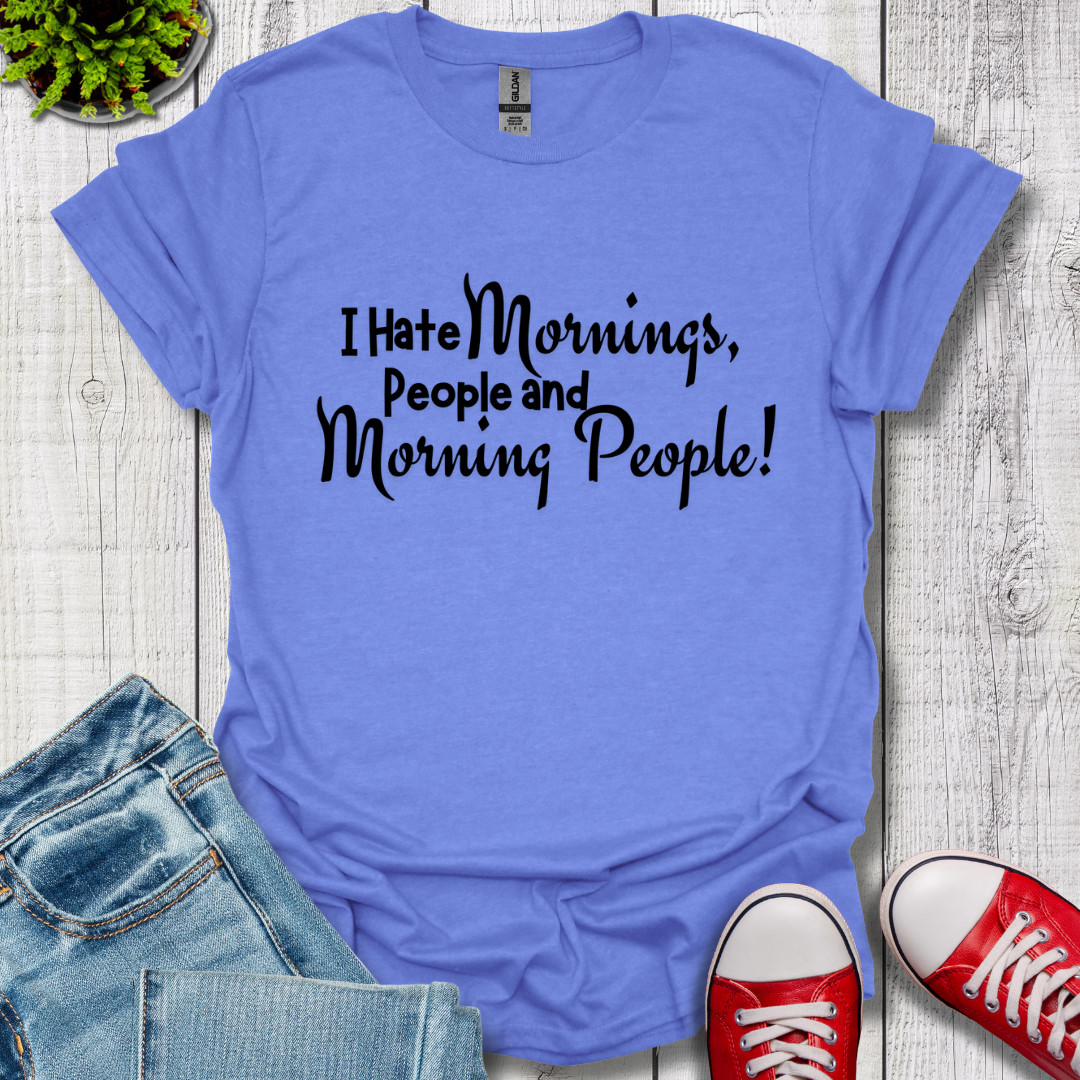 I Hate Mornings T-Shirt