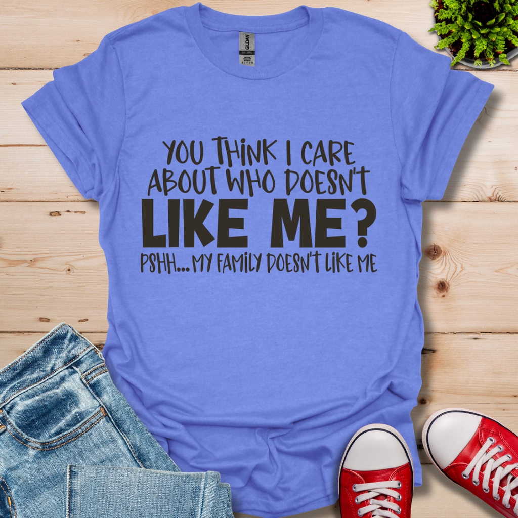 You Think I Care T-Shirt