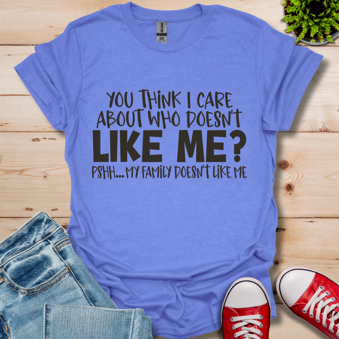 You Think I Care T-Shirt