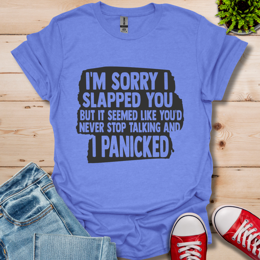 I'm Sorry I Slapped You T-Shirt