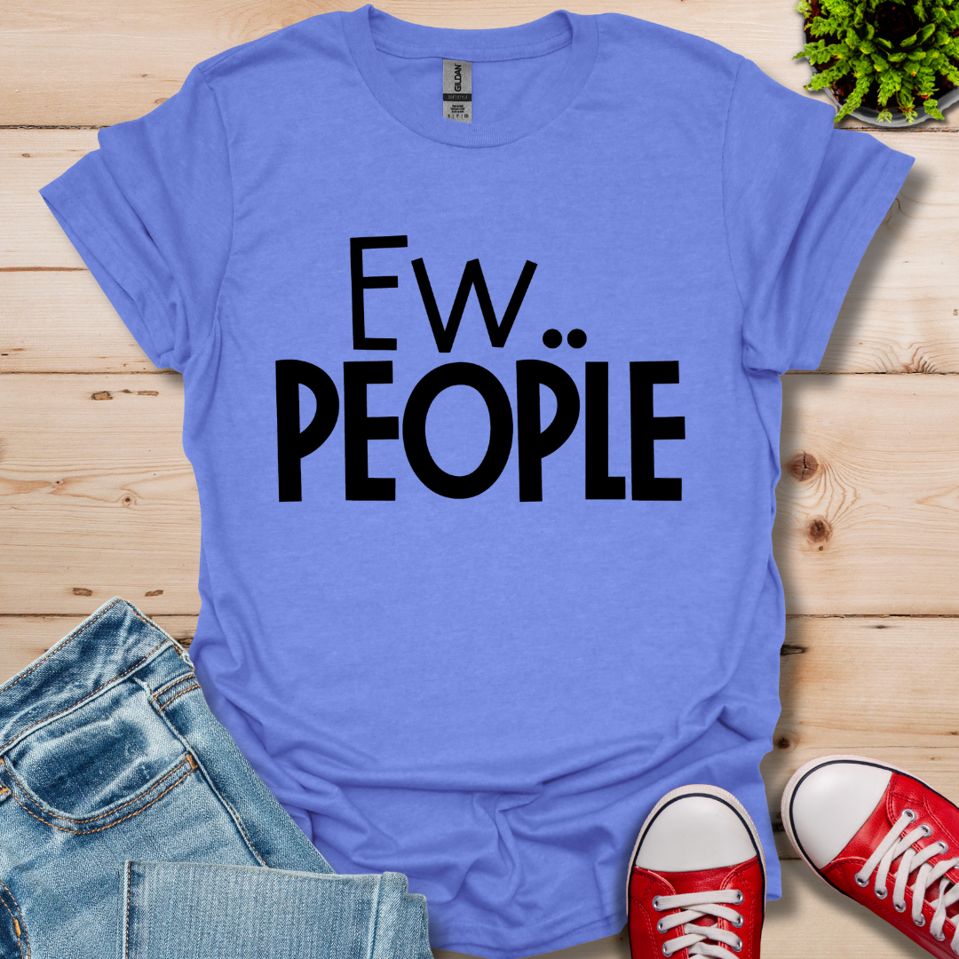 Ew People T-Shirt