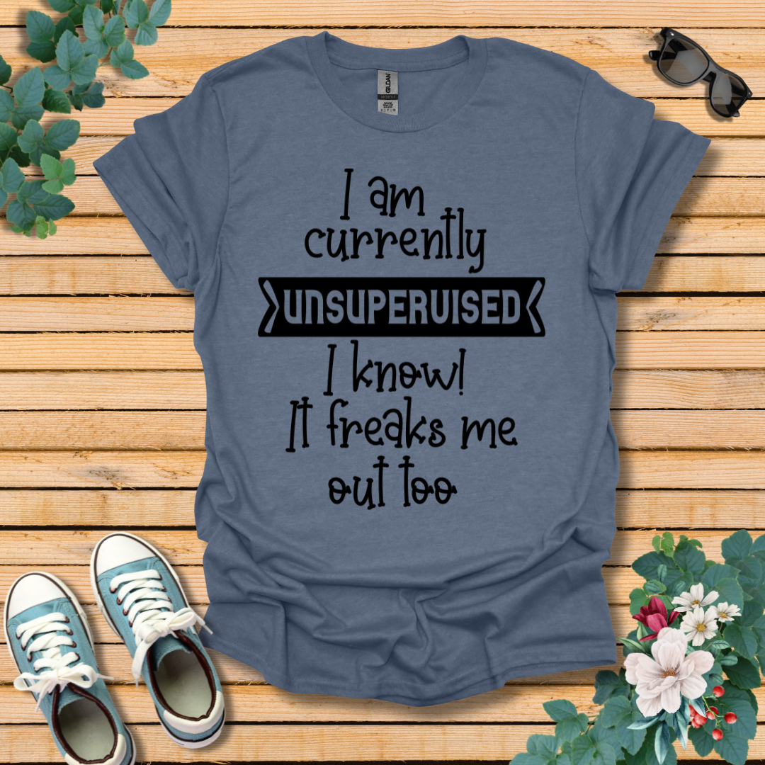 Currently Unsupervised T-Shirt