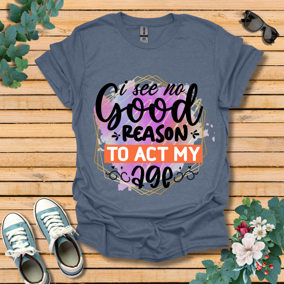 No Good Reason T-Shirt